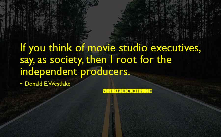 Negligente Crucigrama Quotes By Donald E. Westlake: If you think of movie studio executives, say,