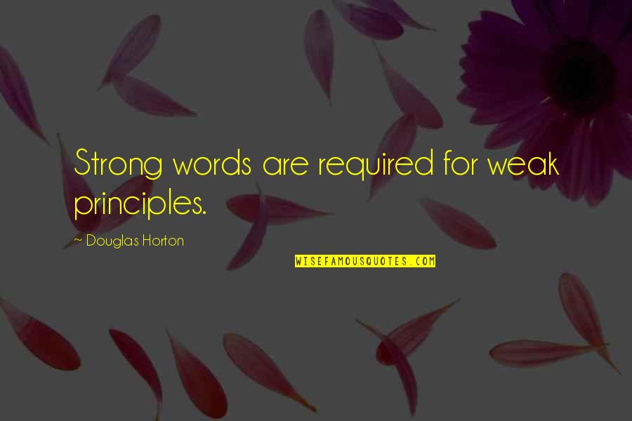 Negociacion Distributiva Quotes By Douglas Horton: Strong words are required for weak principles. Negociacion Distributiva Quotes By Douglas Horton: Strong words are required for weak principles.