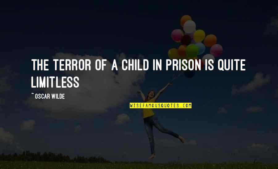 Negociacion Distributiva Quotes By Oscar Wilde: The terror of a child in prison is Negociacion Distributiva Quotes By Oscar Wilde: The terror of a child in prison is