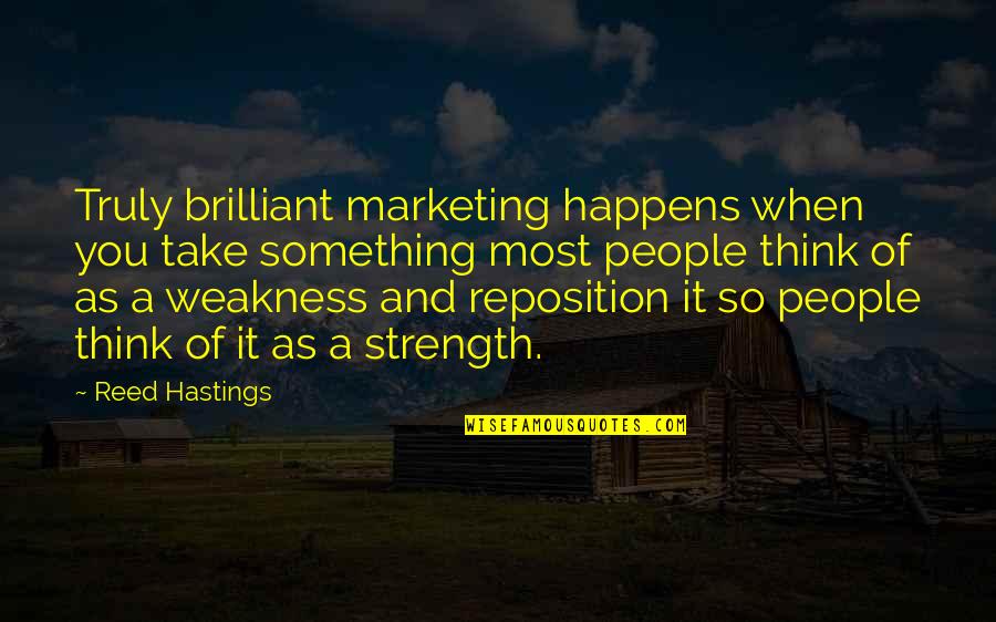 Negociaciones Internacionales Quotes By Reed Hastings: Truly brilliant marketing happens when you take something Negociaciones Internacionales Quotes By Reed Hastings: Truly brilliant marketing happens when you take something