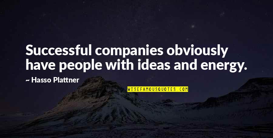 Negociados De Votes Quotes By Hasso Plattner: Successful companies obviously have people with ideas and Negociados De Votes Quotes By Hasso Plattner: Successful companies obviously have people with ideas and