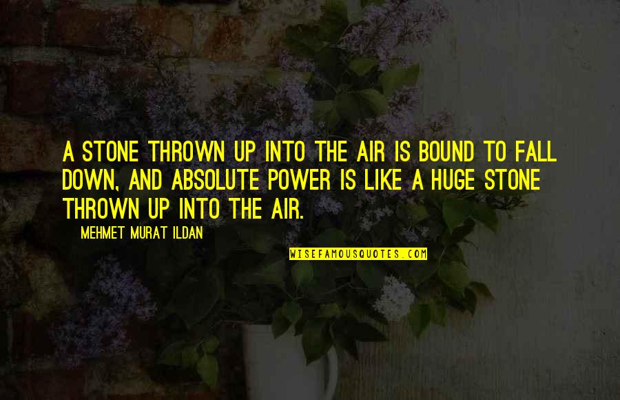 Negocios Quotes By Mehmet Murat Ildan: A stone thrown up into the air is Negocios Quotes By Mehmet Murat Ildan: A stone thrown up into the air is
