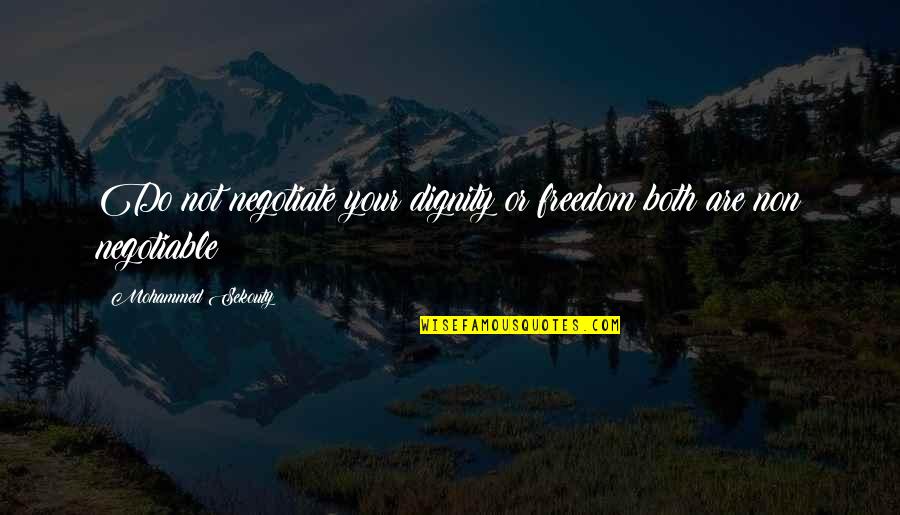 Negotiable Quotes By Mohammed Sekouty: Do not negotiate your dignity or freedom both Negotiable Quotes By Mohammed Sekouty: Do not negotiate your dignity or freedom both