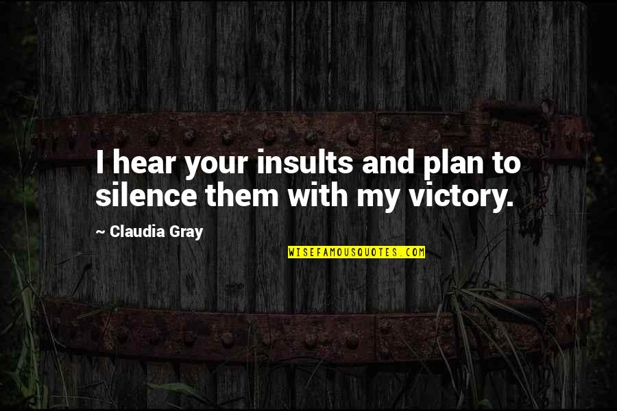 Negotiates Quotes By Claudia Gray: I hear your insults and plan to silence