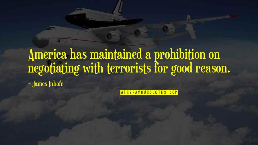 Negotiating With Terrorists Quotes By James Inhofe: America has maintained a prohibition on negotiating with