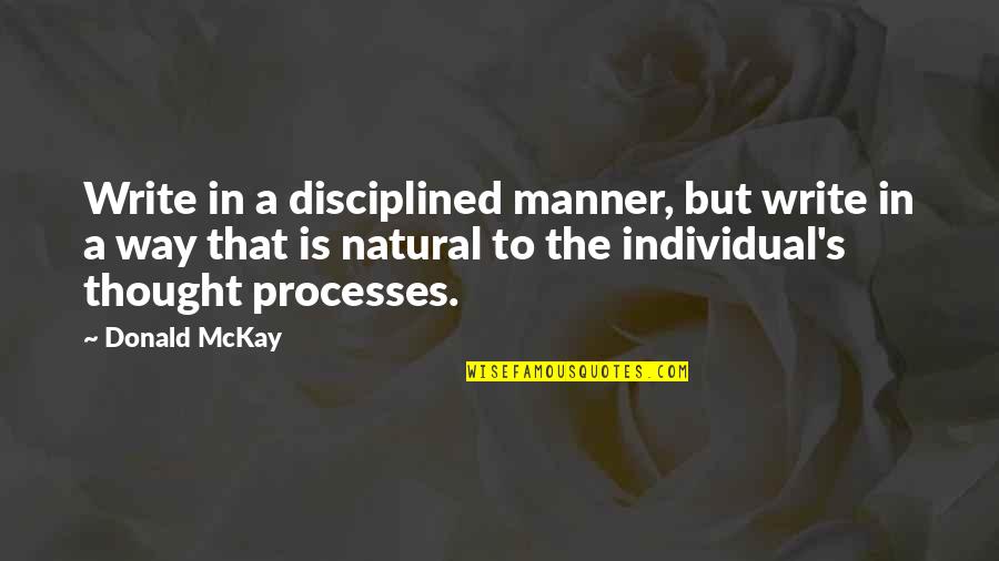 Negotiation Quote Quotes By Donald McKay: Write in a disciplined manner, but write in Negotiation Quote Quotes By Donald McKay: Write in a disciplined manner, but write in