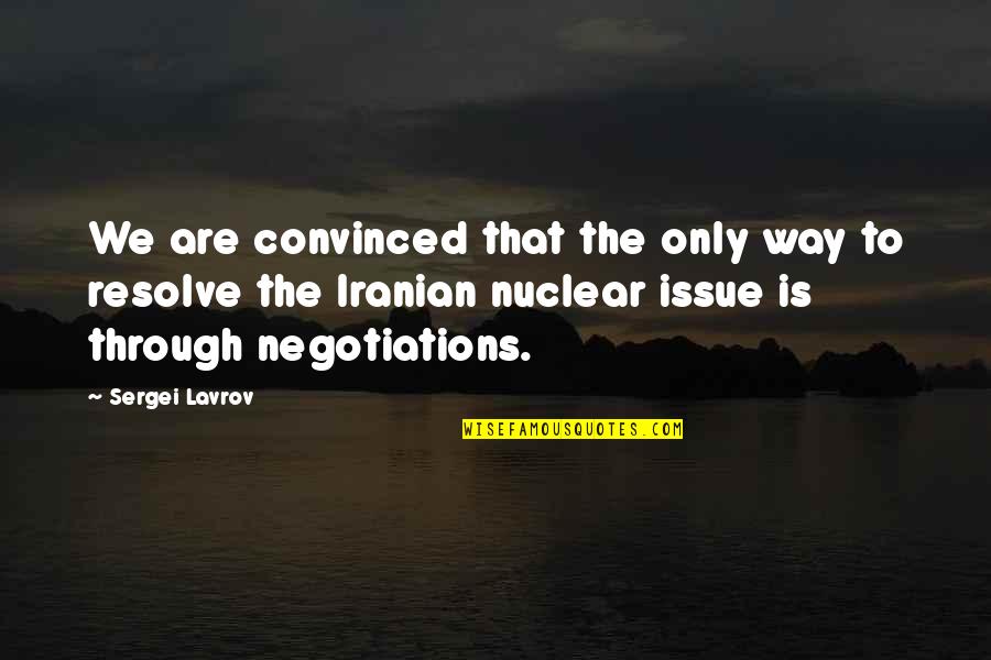 Negotiations Quotes By Sergei Lavrov: We are convinced that the only way to