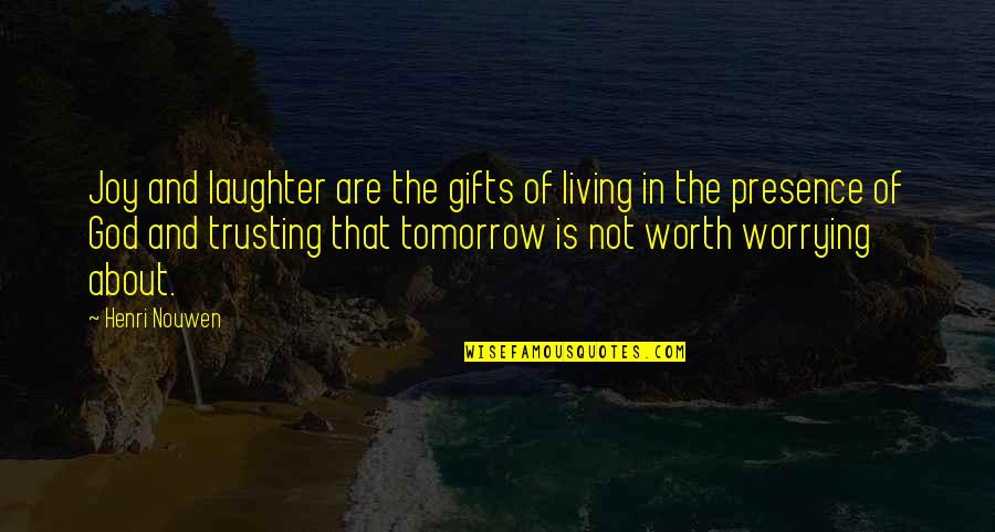 Negotii Quotes By Henri Nouwen: Joy and laughter are the gifts of living Negotii Quotes By Henri Nouwen: Joy and laughter are the gifts of living