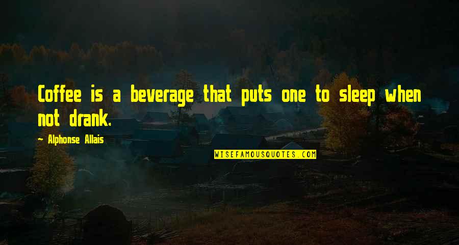 Negreanu Masterclass Quotes By Alphonse Allais: Coffee is a beverage that puts one to Negreanu Masterclass Quotes By Alphonse Allais: Coffee is a beverage that puts one to