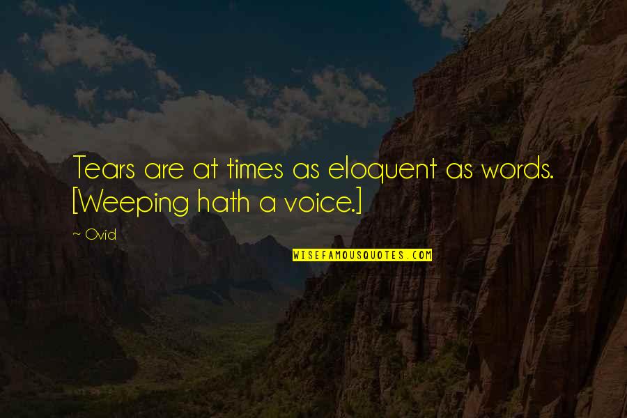 Negreiros Flamengo Quotes By Ovid: Tears are at times as eloquent as words.