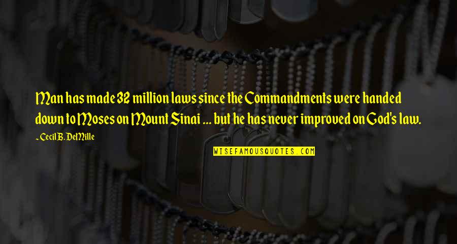 Negrelli Plane Quotes By Cecil B. DeMille: Man has made 32 million laws since the Negrelli Plane Quotes By Cecil B. DeMille: Man has made 32 million laws since the
