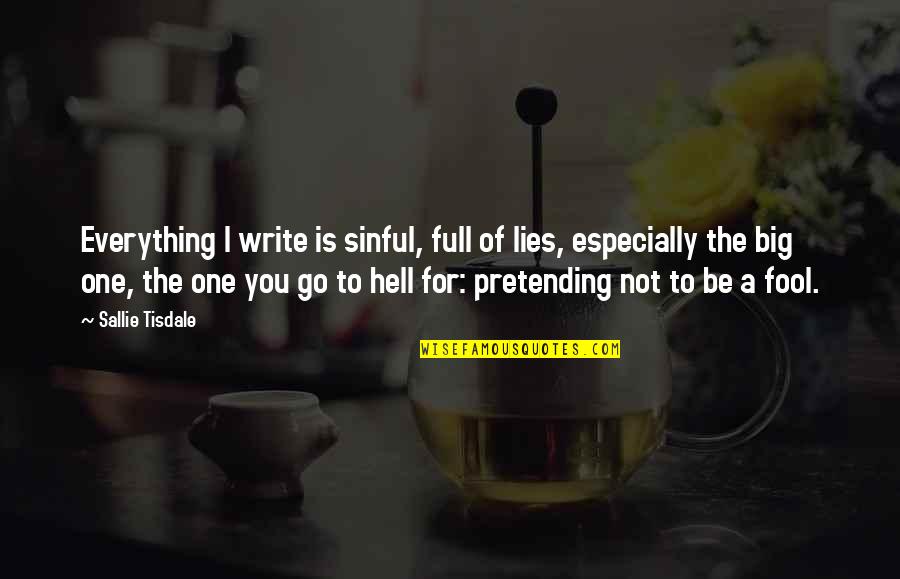 Negrette Enterprise Quotes By Sallie Tisdale: Everything I write is sinful, full of lies,