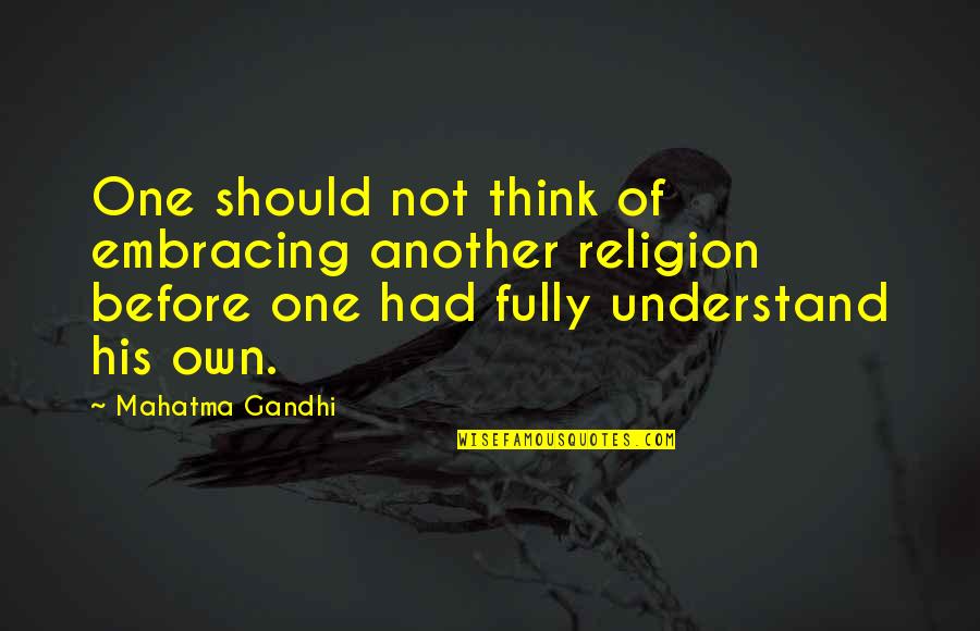 Negrini Fencing Quotes By Mahatma Gandhi: One should not think of embracing another religion