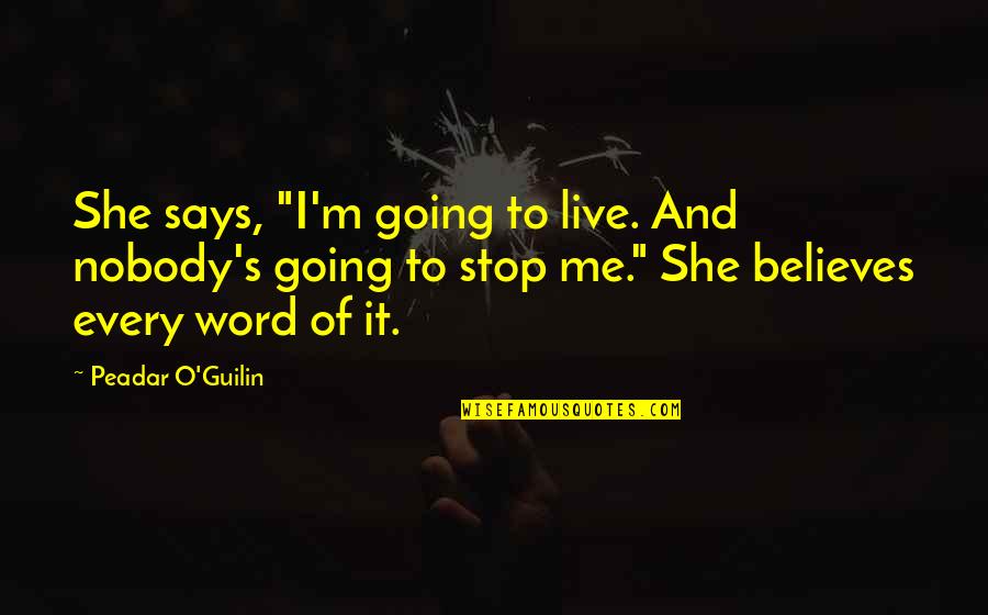 Negrita Cucurumbe Quotes By Peadar O'Guilin: She says, "I'm going to live. And nobody's Negrita Cucurumbe Quotes By Peadar O'Guilin: She says, "I'm going to live. And nobody's