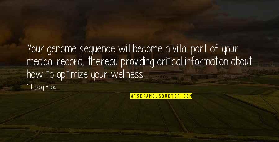 Negritude Aime Quotes By Leroy Hood: Your genome sequence will become a vital part