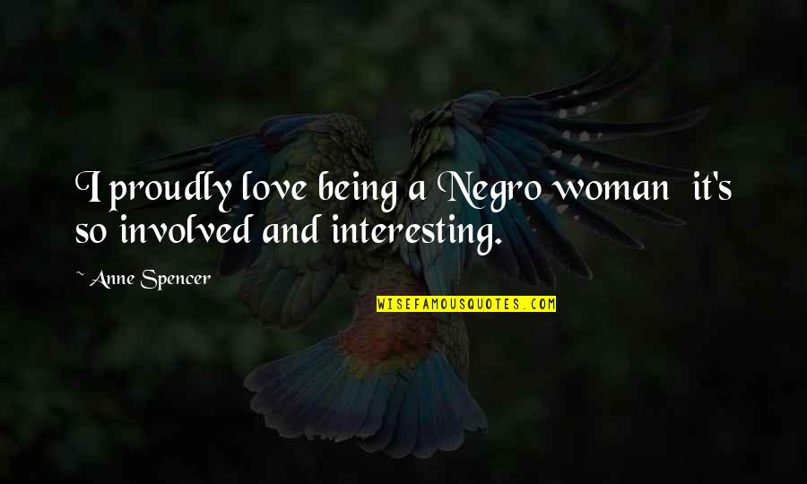 Negro Quotes By Anne Spencer: I proudly love being a Negro woman it's