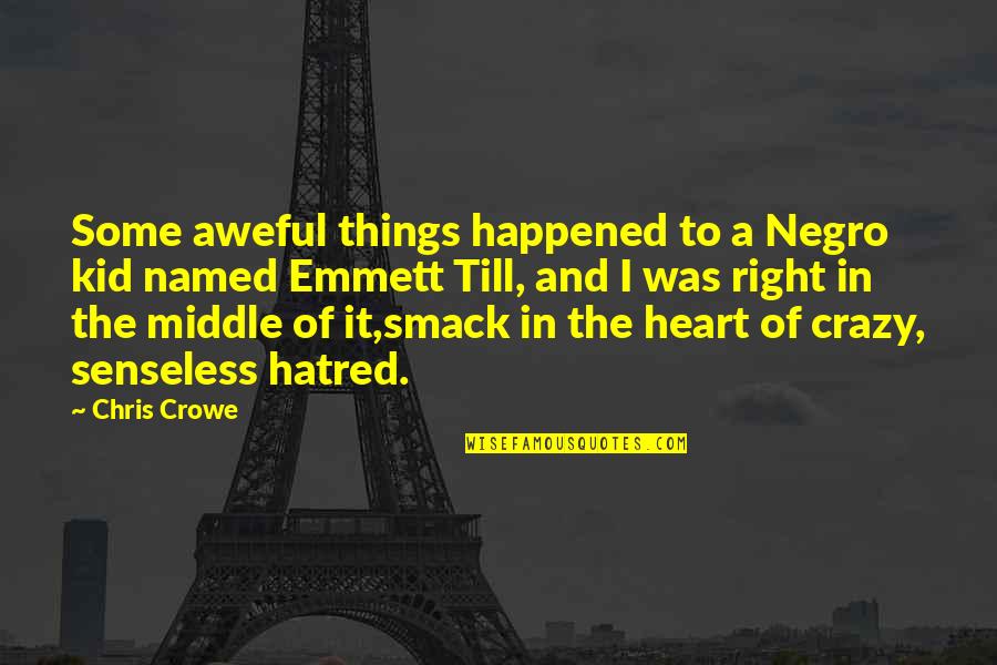 Negro Quotes By Chris Crowe: Some aweful things happened to a Negro kid