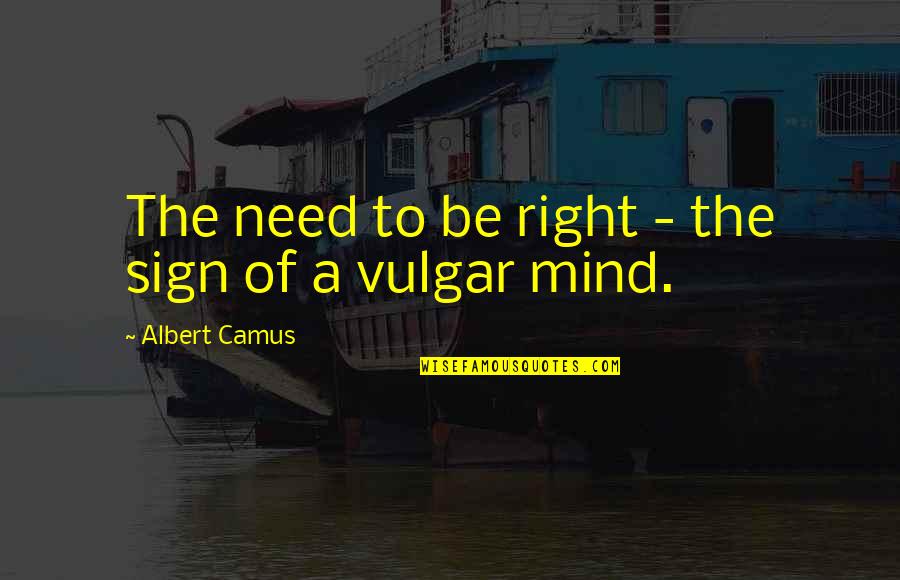 Negro Rule Quotes By Albert Camus: The need to be right - the sign