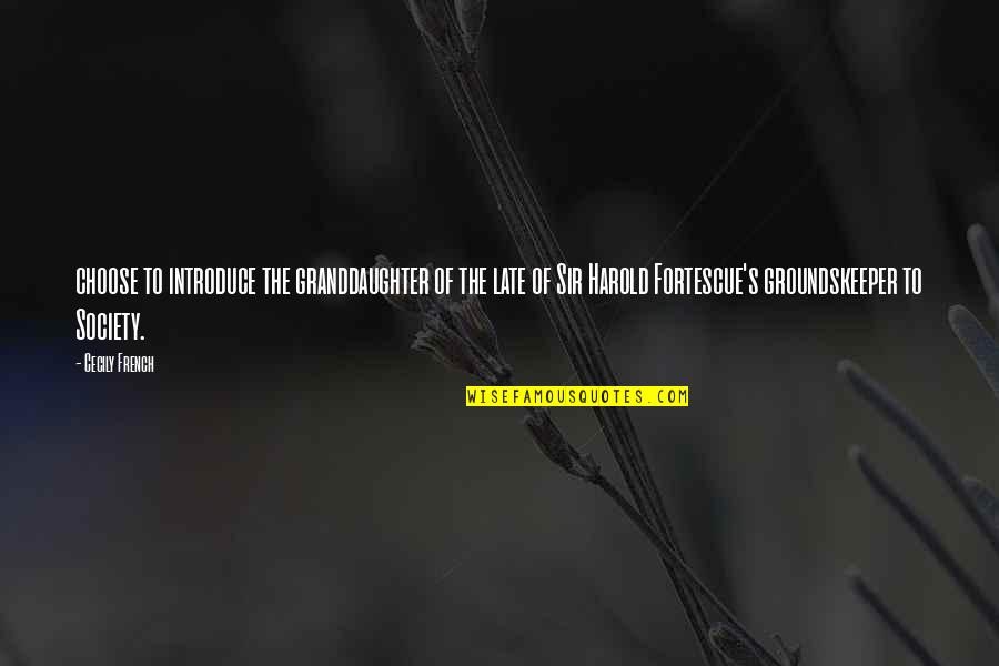 Negroidni Quotes By Cecily French: choose to introduce the granddaughter of the late Negroidni Quotes By Cecily French: choose to introduce the granddaughter of the late
