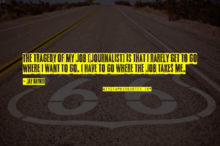 Negroponte Hotel Quotes By Jay Rayner: The tragedy of my job [journalist] is that