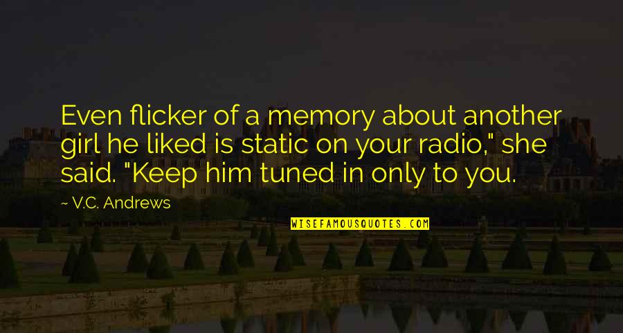Negru Voda Quotes By V.C. Andrews: Even flicker of a memory about another girl Negru Voda Quotes By V.C. Andrews: Even flicker of a memory about another girl