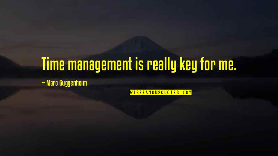 Negussie Dubale Quotes By Marc Guggenheim: Time management is really key for me. Negussie Dubale Quotes By Marc Guggenheim: Time management is really key for me.