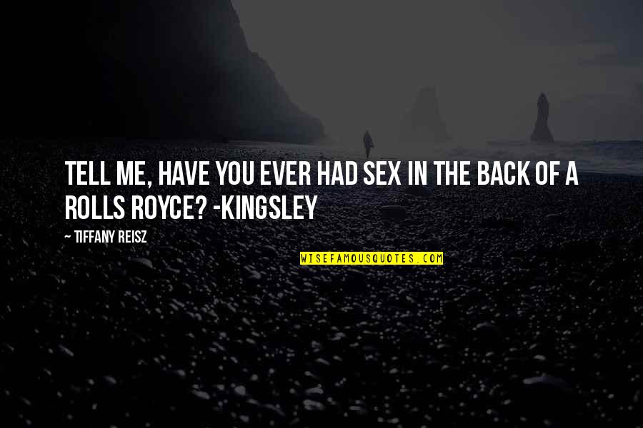Nehdar Quotes By Tiffany Reisz: Tell me, have you ever had sex in