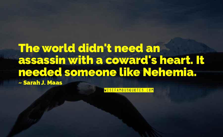 Nehemia's Quotes By Sarah J. Maas: The world didn't need an assassin with a