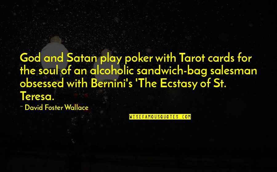 Nehlen Markle Quotes By David Foster Wallace: God and Satan play poker with Tarot cards Nehlen Markle Quotes By David Foster Wallace: God and Satan play poker with Tarot cards