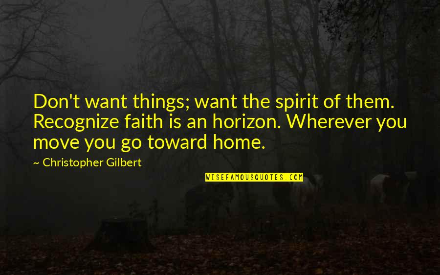 Nehlen Stadium Quotes By Christopher Gilbert: Don't want things; want the spirit of them. Nehlen Stadium Quotes By Christopher Gilbert: Don't want things; want the spirit of them.