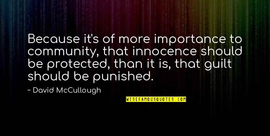 Nehmt Abschied Quotes By David McCullough: Because it's of more importance to community, that