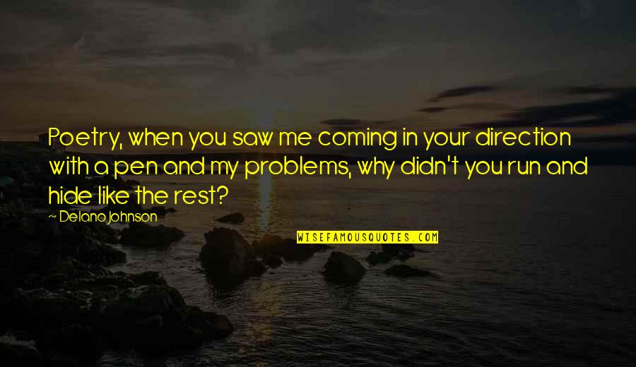 Nehody V Quotes By Delano Johnson: Poetry, when you saw me coming in your Nehody V Quotes By Delano Johnson: Poetry, when you saw me coming in your