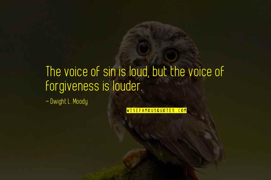 Nehody V Quotes By Dwight L. Moody: The voice of sin is loud, but the Nehody V Quotes By Dwight L. Moody: The voice of sin is loud, but the