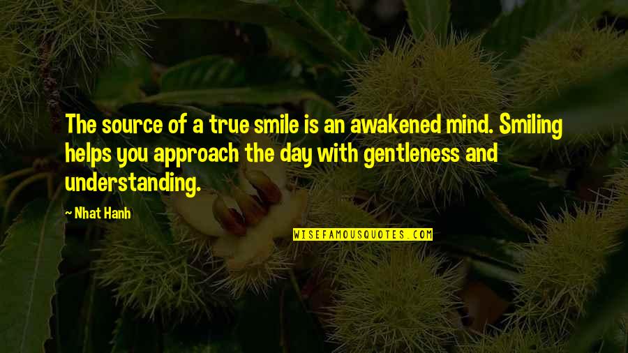 Nehra Cehic Quotes By Nhat Hanh: The source of a true smile is an Nehra Cehic Quotes By Nhat Hanh: The source of a true smile is an