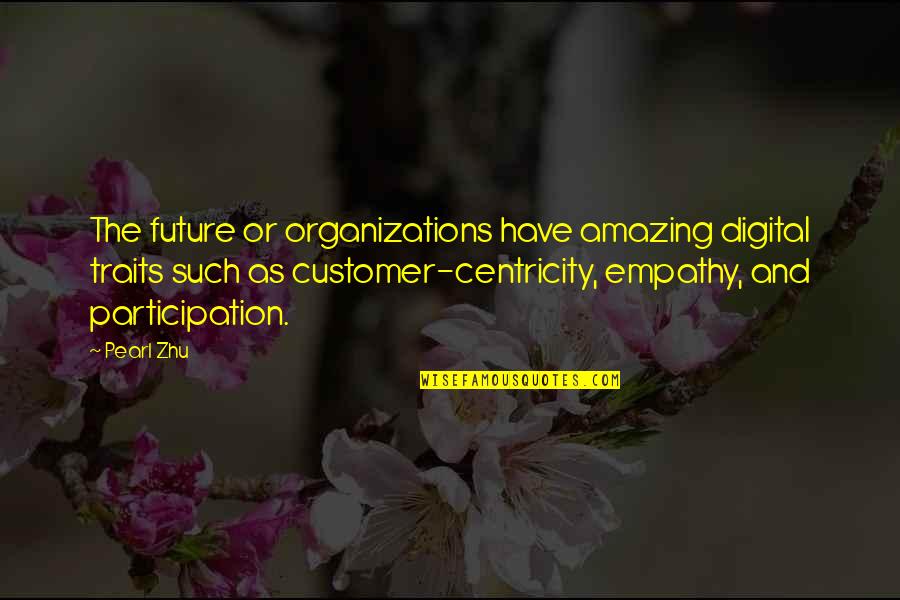 Nehrin Khamo Quotes By Pearl Zhu: The future or organizations have amazing digital traits Nehrin Khamo Quotes By Pearl Zhu: The future or organizations have amazing digital traits