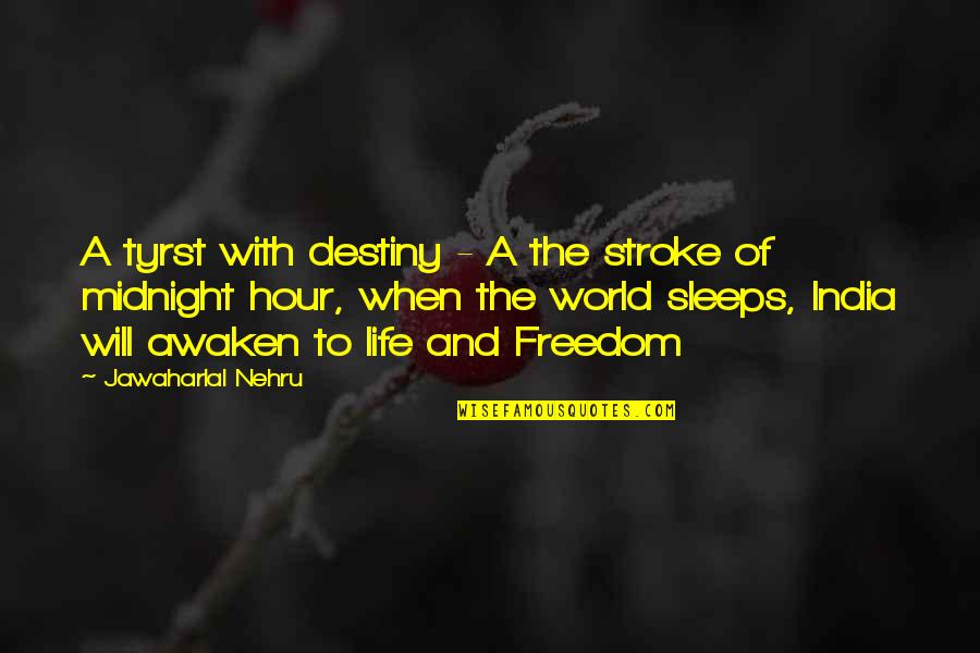 Nehru Quotes By Jawaharlal Nehru: A tyrst with destiny - A the stroke Nehru Quotes By Jawaharlal Nehru: A tyrst with destiny - A the stroke