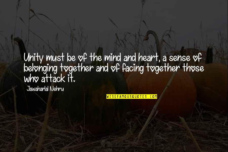 Nehru Quotes By Jawaharlal Nehru: Unity must be of the mind and heart, Nehru Quotes By Jawaharlal Nehru: Unity must be of the mind and heart,
