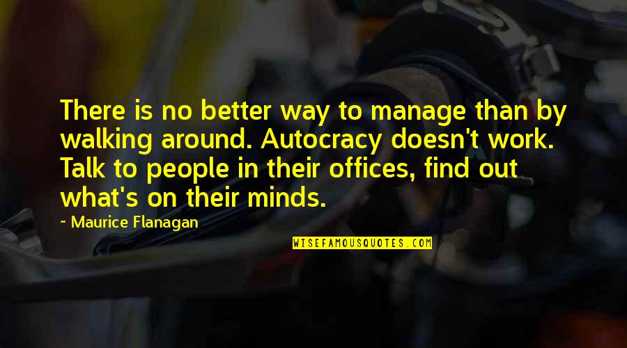 Nehsa Quotes By Maurice Flanagan: There is no better way to manage than