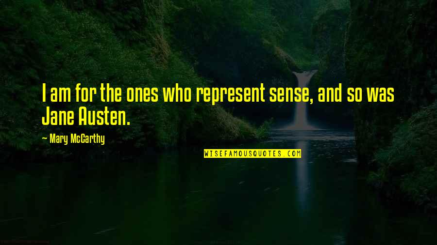 Neice Quotes By Mary McCarthy: I am for the ones who represent sense,