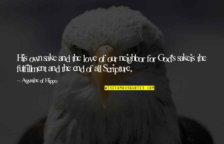 Neida Quotes By Augustine Of Hippo: His own sake and the love of our Neida Quotes By Augustine Of Hippo: His own sake and the love of our