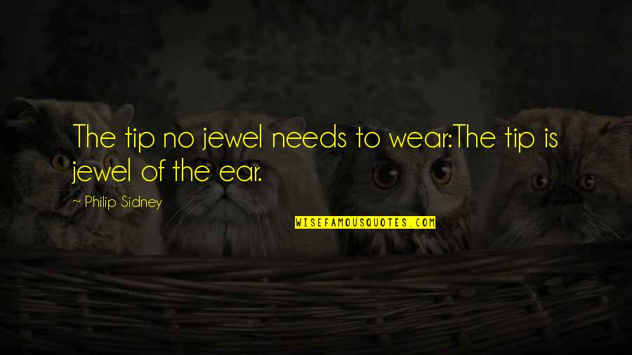 Neide Senna Quotes By Philip Sidney: The tip no jewel needs to wear:The tip Neide Senna Quotes By Philip Sidney: The tip no jewel needs to wear:The tip