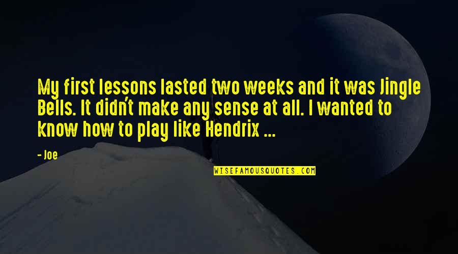 Neiders Quotes By Joe: My first lessons lasted two weeks and it