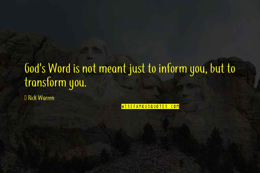Neiderts Quotes By Rick Warren: God's Word is not meant just to inform