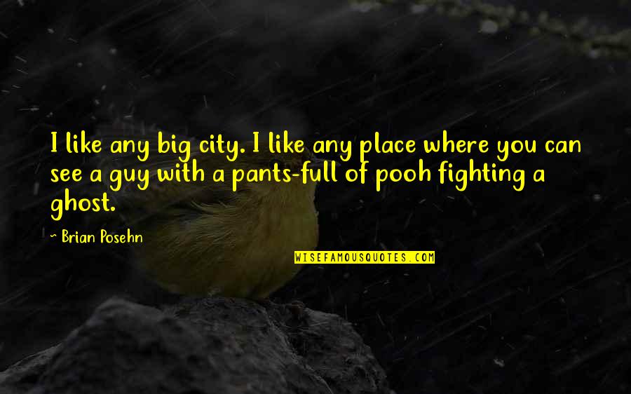 Neidhard Quotes By Brian Posehn: I like any big city. I like any