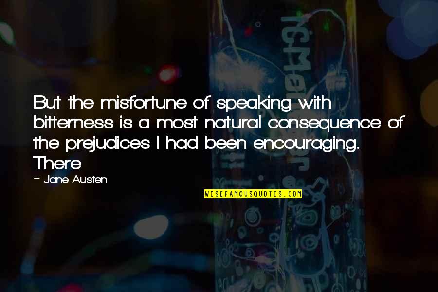 Neiers Andrea Quotes By Jane Austen: But the misfortune of speaking with bitterness is Neiers Andrea Quotes By Jane Austen: But the misfortune of speaking with bitterness is