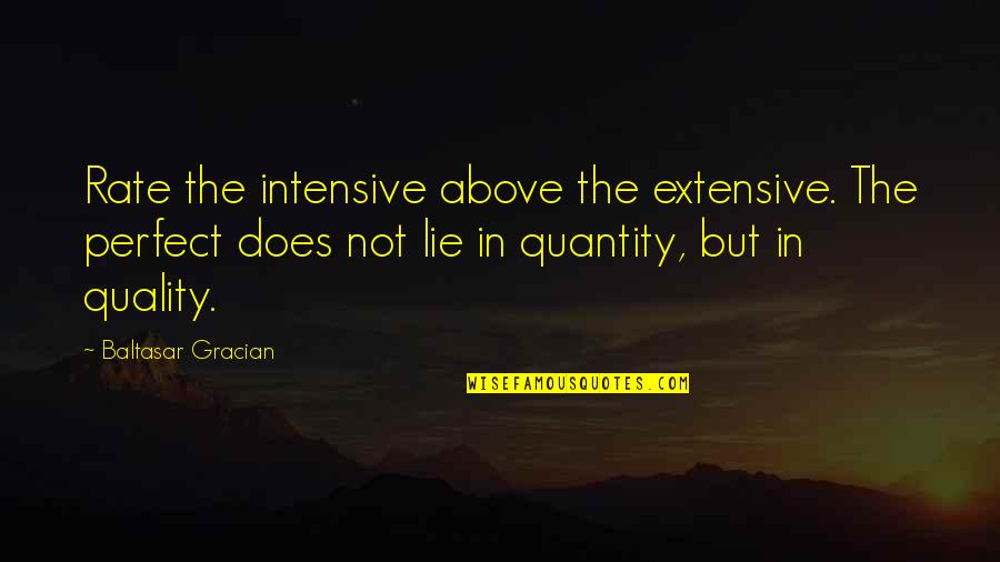Neighbirs Quotes By Baltasar Gracian: Rate the intensive above the extensive. The perfect Neighbirs Quotes By Baltasar Gracian: Rate the intensive above the extensive. The perfect