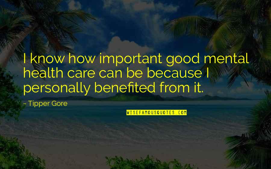 Neighborhood Friendship Quotes By Tipper Gore: I know how important good mental health care
