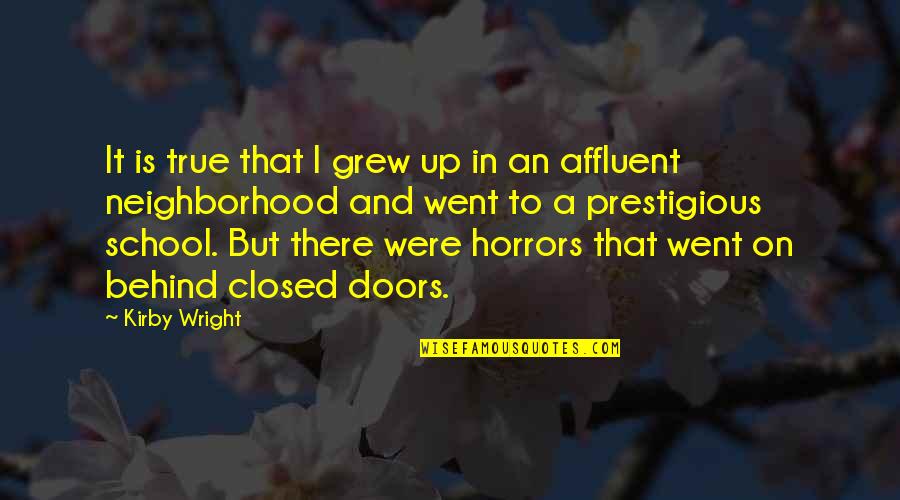 Neighborhood Quotes By Kirby Wright: It is true that I grew up in