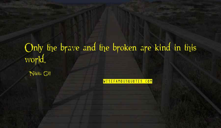Neighbors 1981 Movie Quotes By Nikita Gill: Only the brave and the broken are kind Neighbors 1981 Movie Quotes By Nikita Gill: Only the brave and the broken are kind