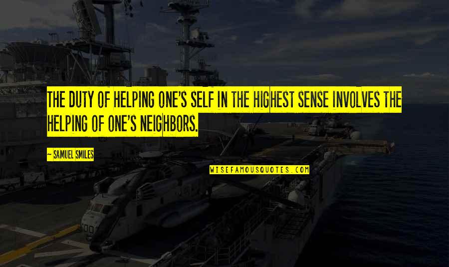 Neighbors Helping Neighbors Quotes By Samuel Smiles: The duty of helping one's self in the